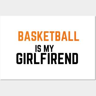 BASKETBALL IS ,Y GIRLFRIEND Posters and Art